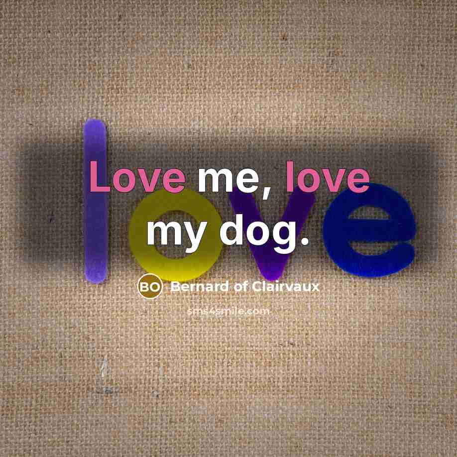 “Love me, love my dog.…” quote by Bernard of Clairvaux