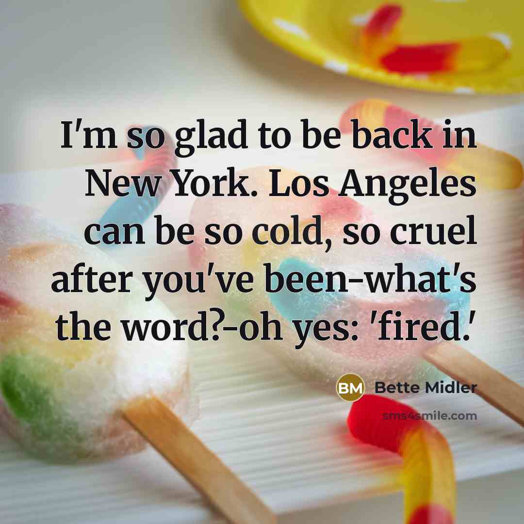“I'm so glad to be back in New York. Los…” quote by Bette Midler