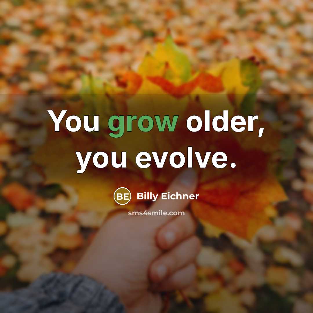 “You grow older, you evolve.…” quote by Billy Eichner