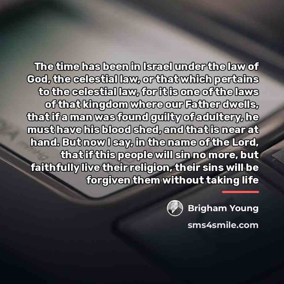 “The time has been in Israel under the law of…” quote by Brigham Young