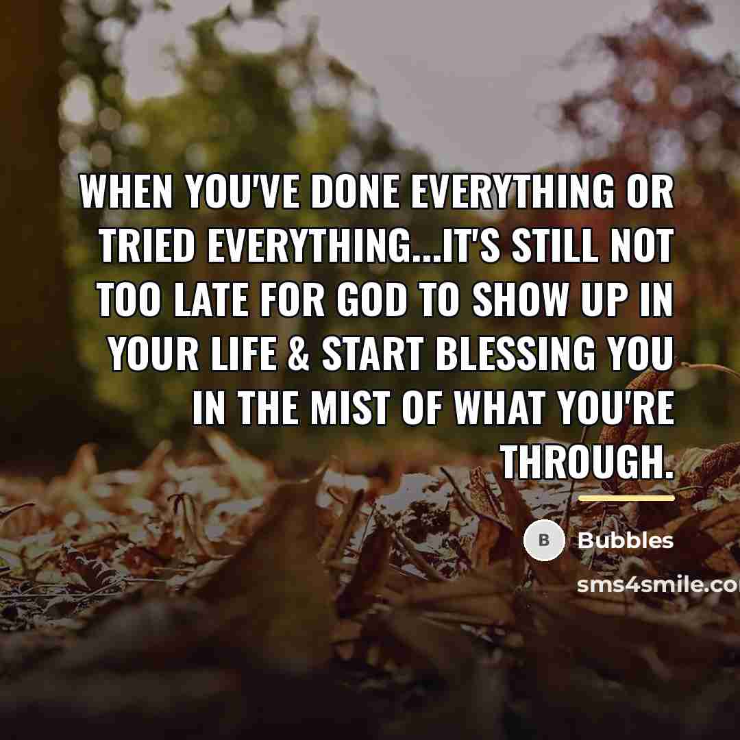 “When you've done everything or Tried everything...It's still NOT too…” quote by Bubbles