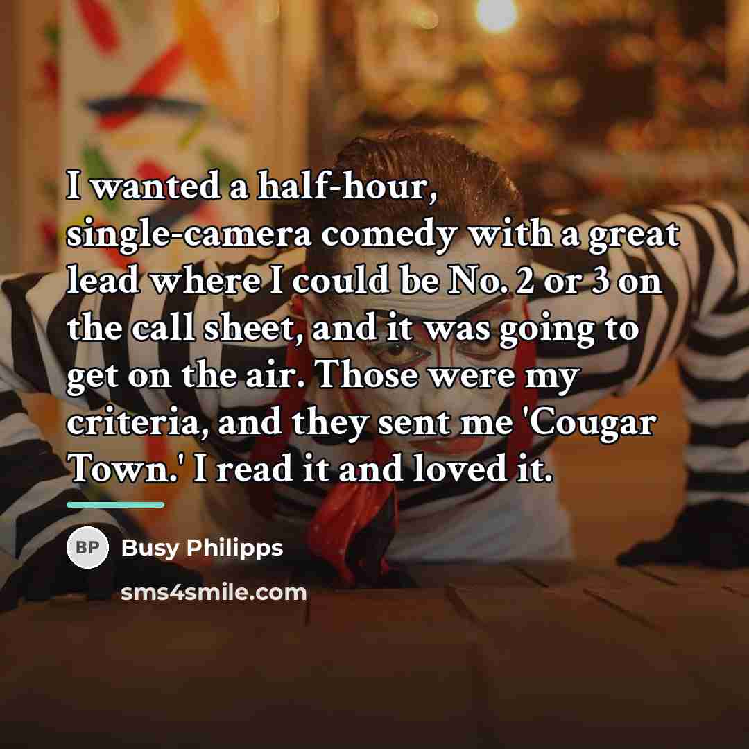 “I wanted a half-hour, single-camera comedy with a great lead…” quote by Busy Philipps