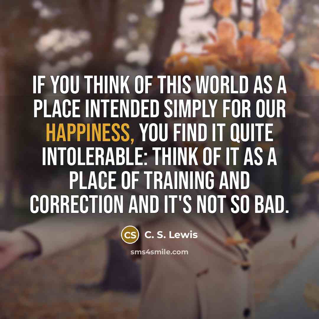 “If you think of this world as a place intended…” quote by C. S. Lewis