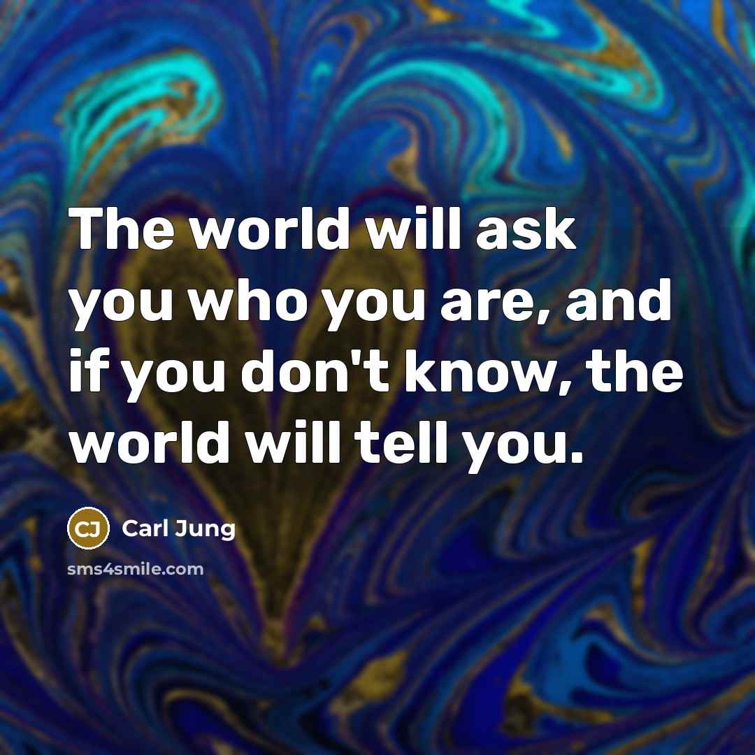 “The world will ask you who you are, and if…” quote by Carl Jung