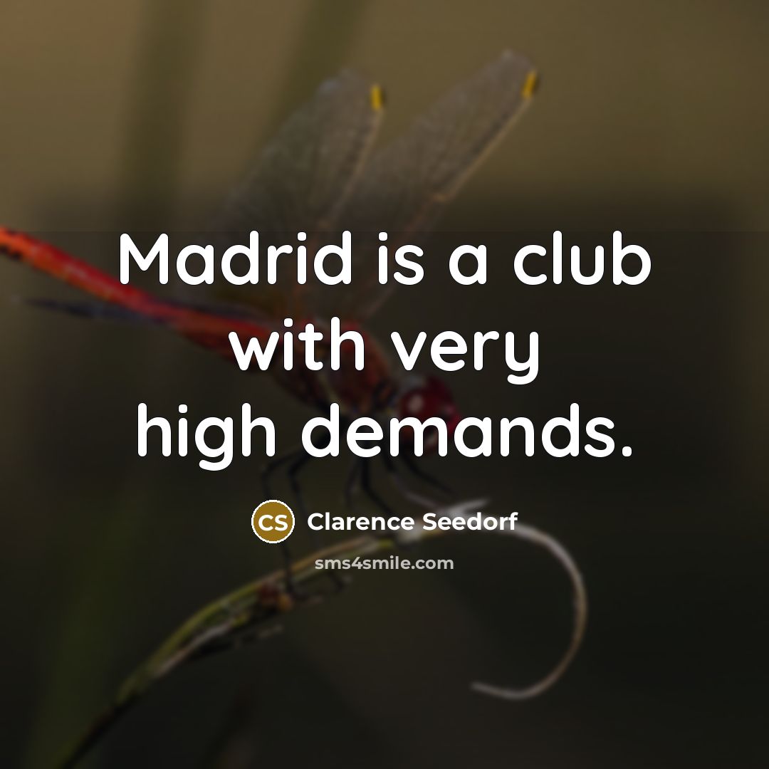 “Madrid is a club with very high demands.…” quote by Clarence Seedorf