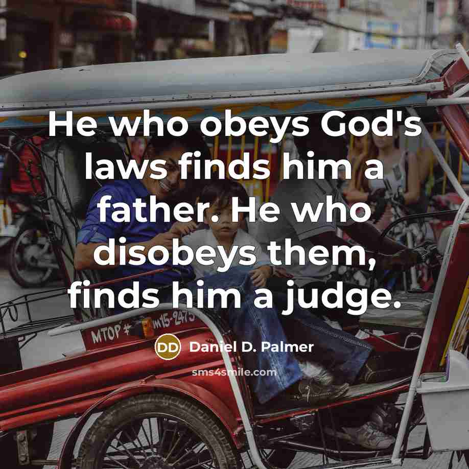 “He who obeys God's laws finds him a father. He…” quote by Daniel D. Palmer