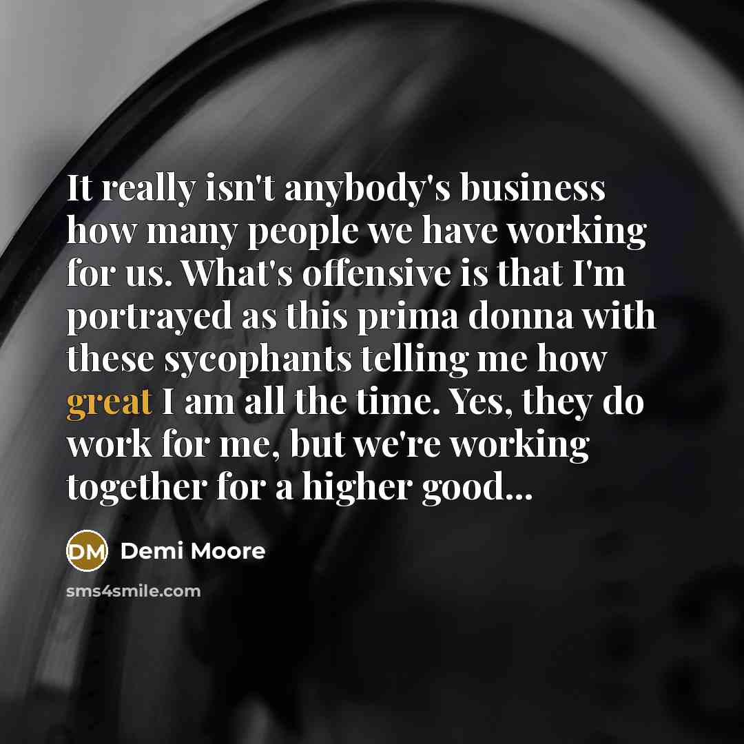 “It really isn't anybody's business how many people we have…” quote by Demi Moore