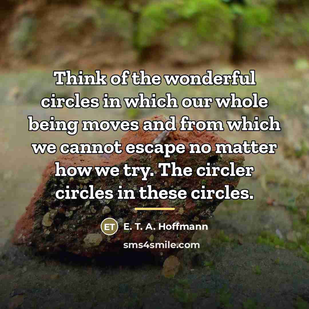 “Think of the wonderful circles in which our whole being…” quote by E. T. A. Hoffmann