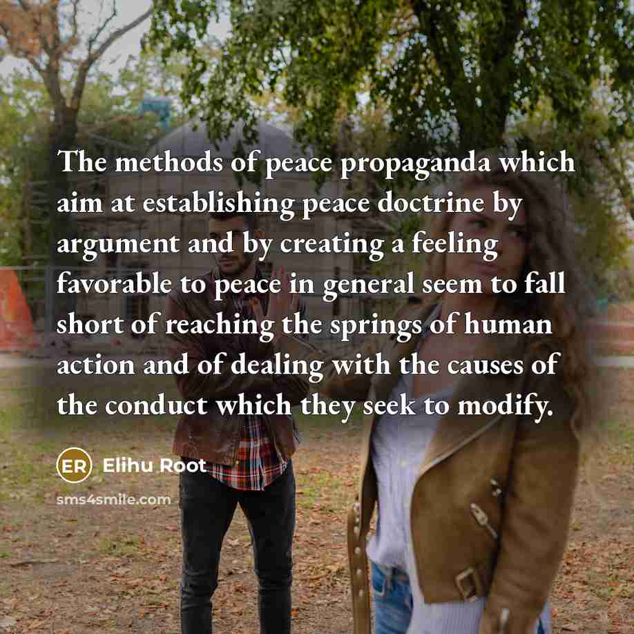 “The methods of peace propaganda which aim at establishing peace…” quote by Elihu Root