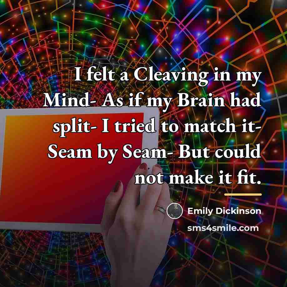 “I felt a Cleaving in my Mind- As if my…” quote by Emily Dickinson