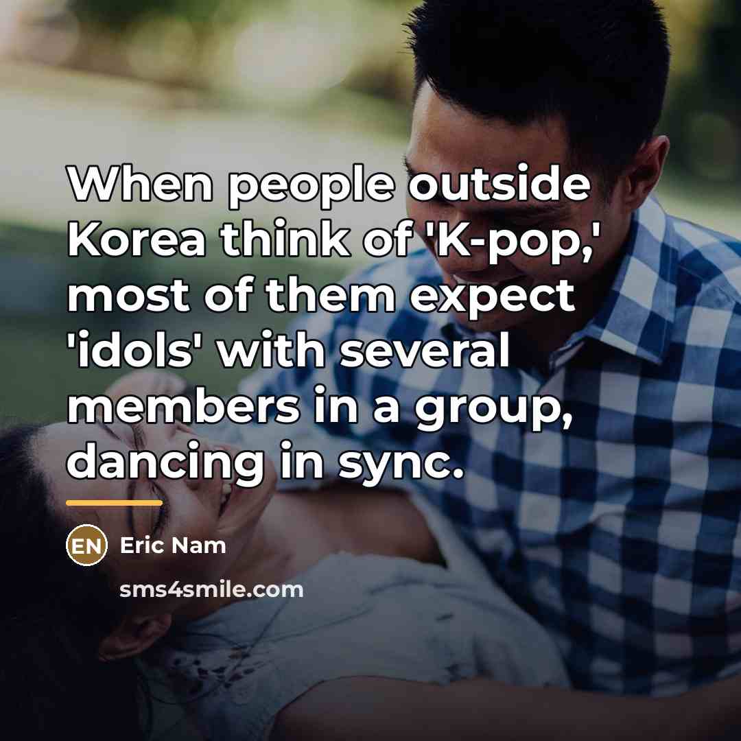 “When people outside Korea think of 'K-pop,' most of them…” quote by Eric Nam