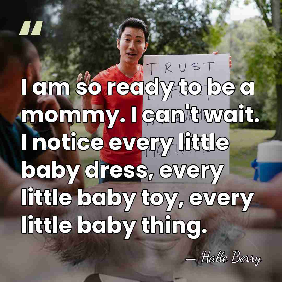 I am so ready to be a mommy. I can't wait. I&hellip; - Halle Berry