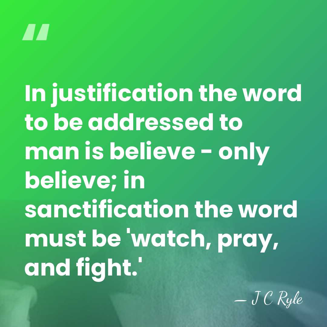 In justification the word to be addressed to man is believe -&hellip; - J C Ryle