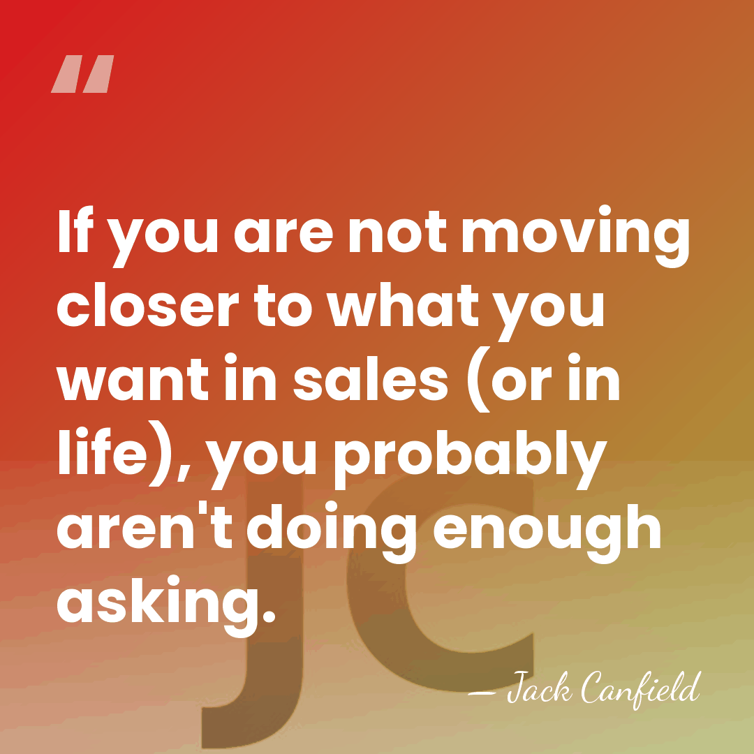 If you are not moving closer to what you want in sales&hellip; - Jack Canfield