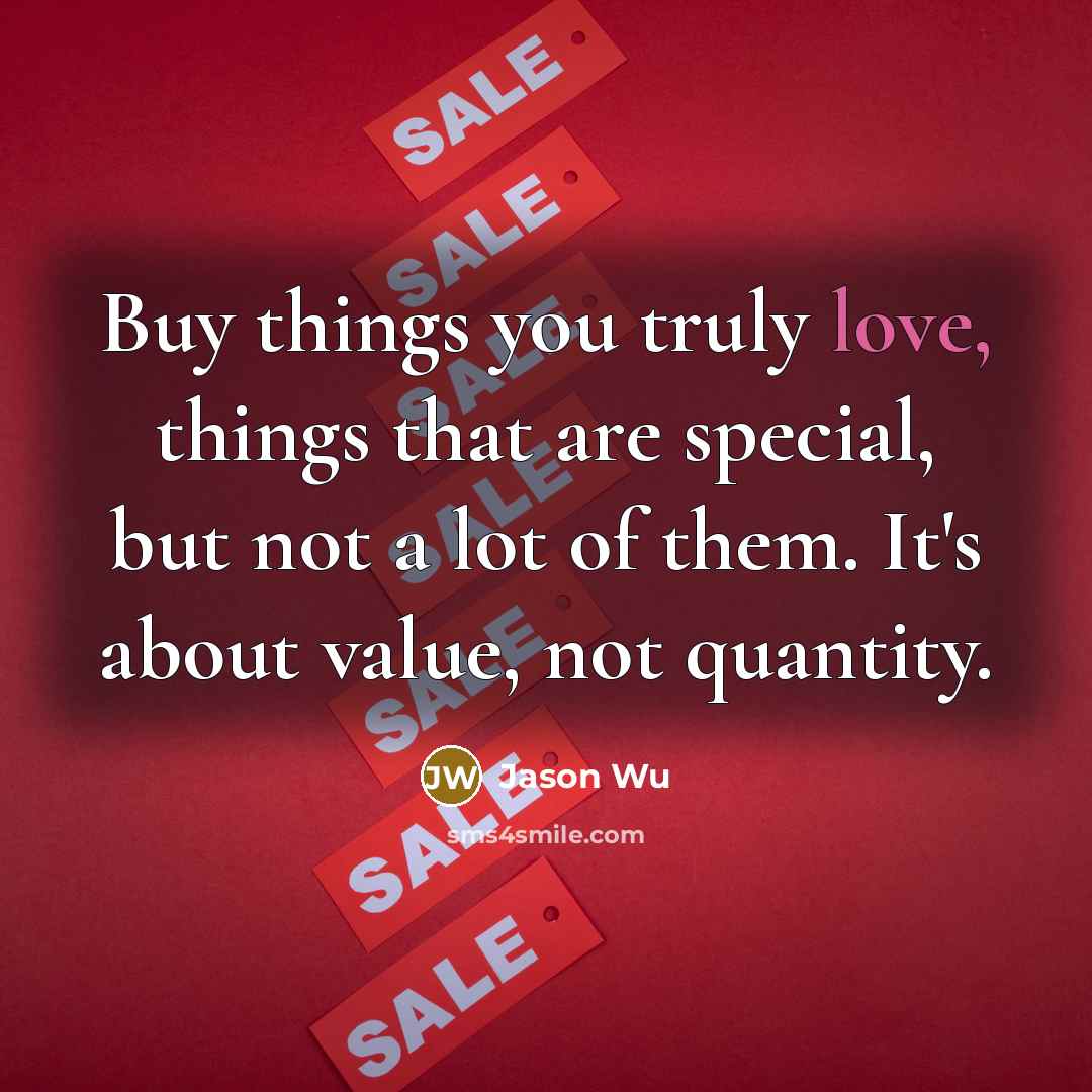 “Buy things you truly love, things that are special, but…” quote by Jason Wu