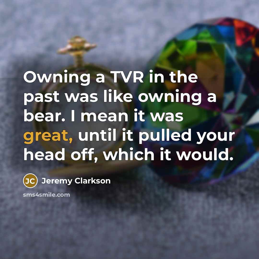 “Owning a TVR in the past was like owning a…” quote by Jeremy Clarkson