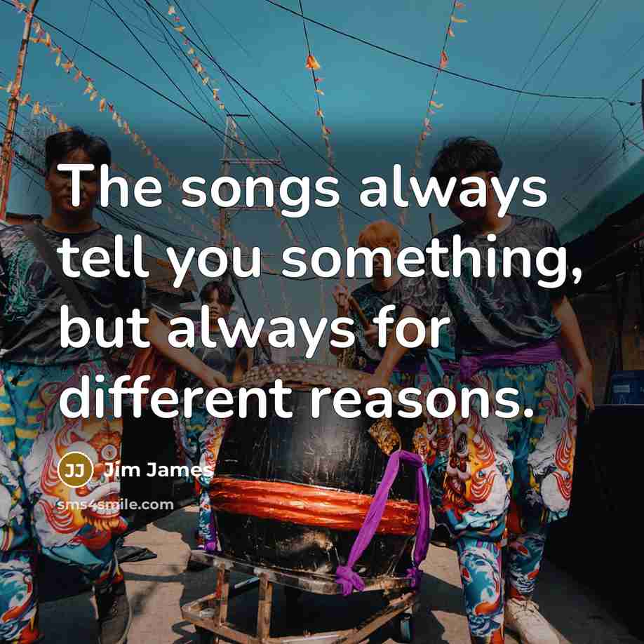 “The songs always tell you something, but always for different…” quote by Jim James