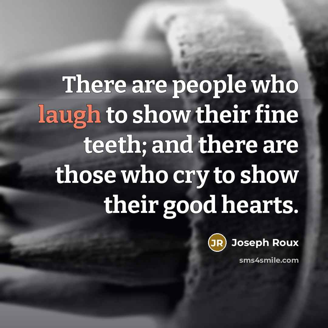 “There are people who laugh to show their fine teeth;…” quote by Joseph Roux