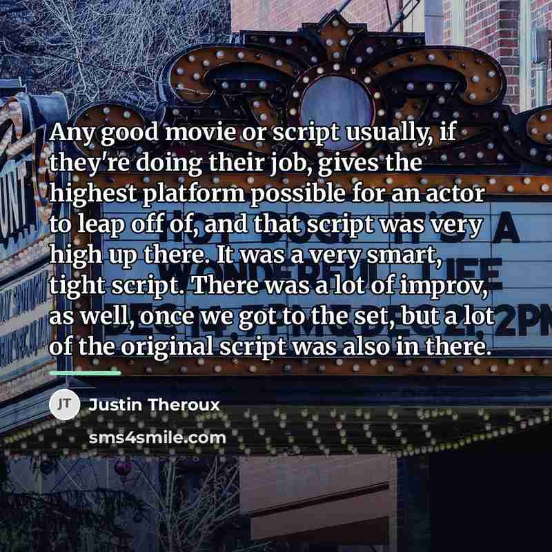 “Any good movie or script usually, if they're doing their…” quote by Justin Theroux