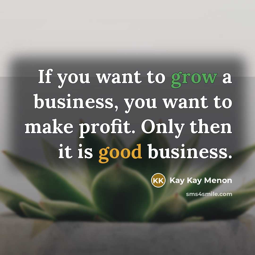 “If you want to grow a business, you want to…” quote by Kay Kay Menon