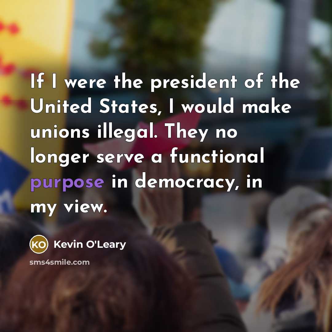 “If I were the president of the United States, I…” quote by Kevin O'Leary