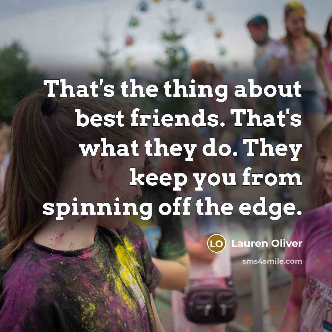 “That's the thing about best friends. That's what they do.…” quote by Lauren Oliver