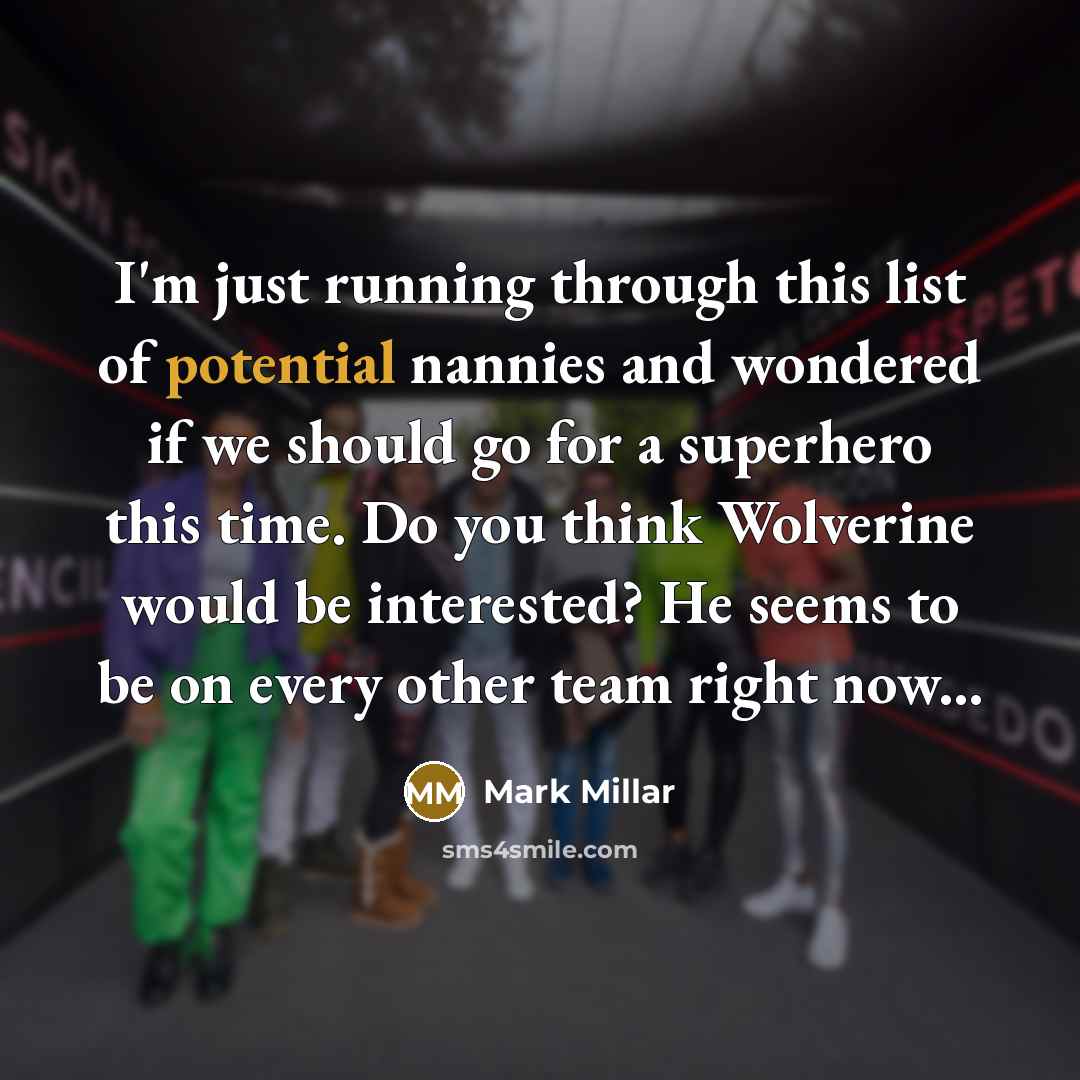 “I'm just running through this list of potential nannies and…” quote by Mark Millar