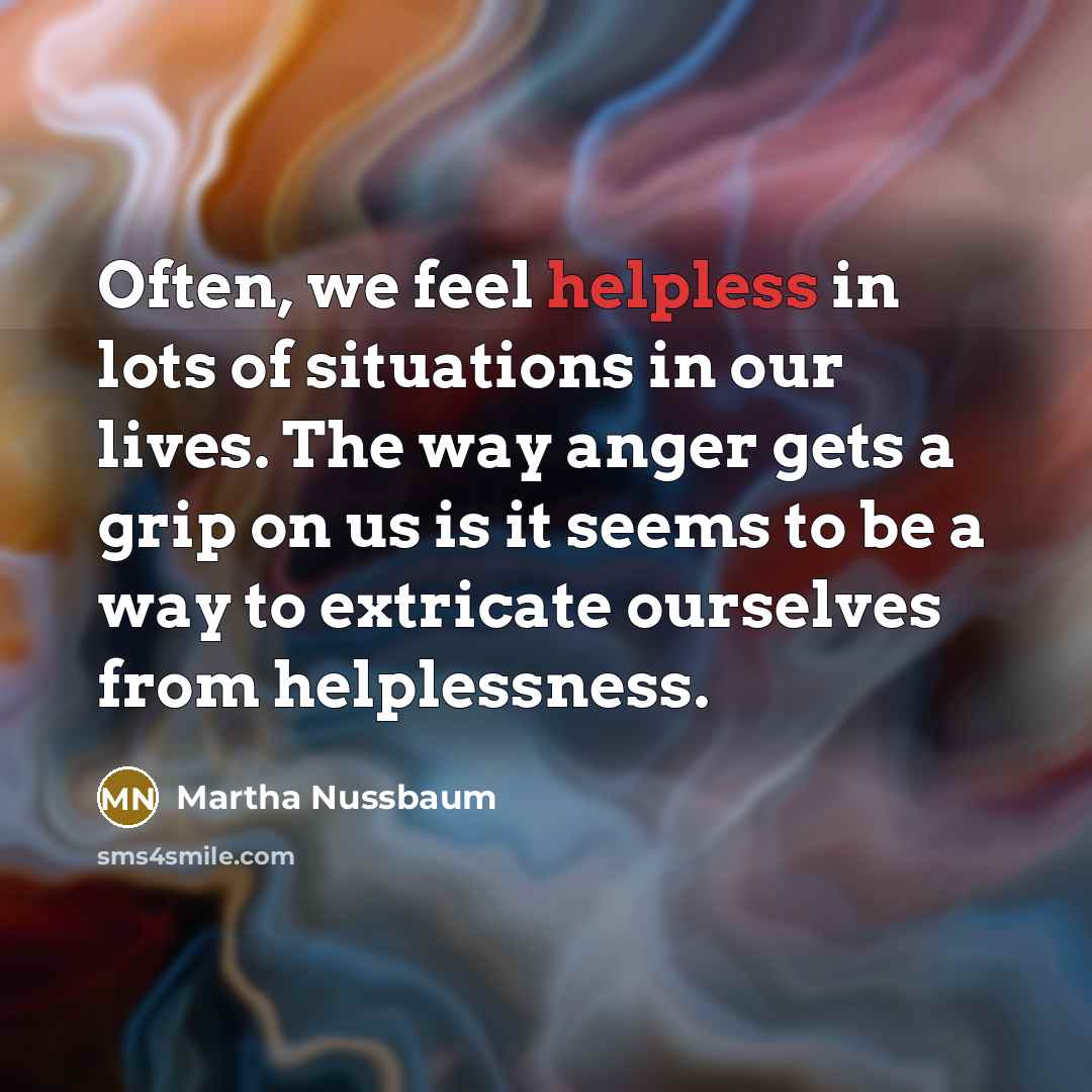 “Often, we feel helpless in lots of situations in our…” quote by Martha Nussbaum