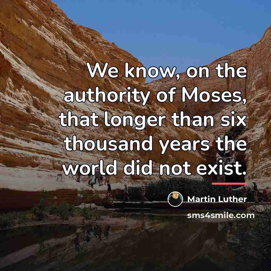 “We know, on the authority of Moses, that longer than…” quote by Martin Luther
