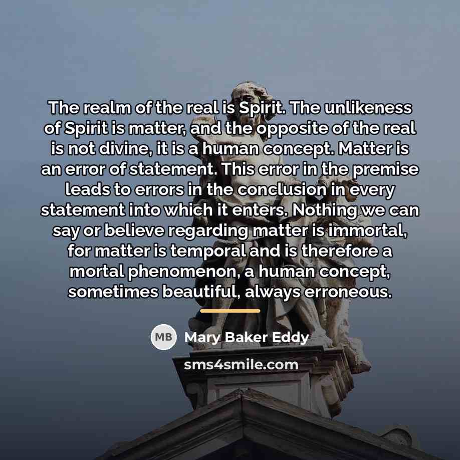 “The realm of the real is Spirit. The unlikeness of…” quote by Mary Baker Eddy