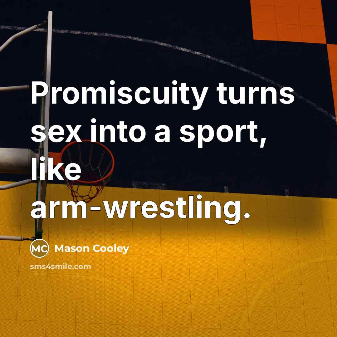 “Promiscuity turns sex into a sport, like arm-wrestling.…” quote by Mason Cooley