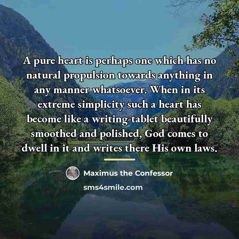 “A pure heart is perhaps one which has no natural…” quote by Maximus the Confessor
