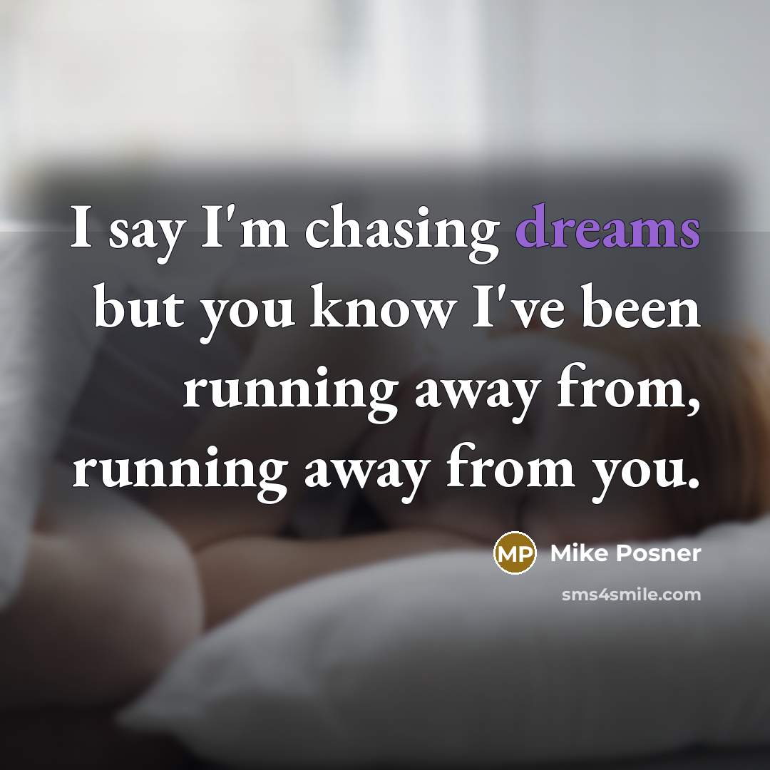 “I say I'm chasing dreams but you know I've been…” quote by Mike Posner
