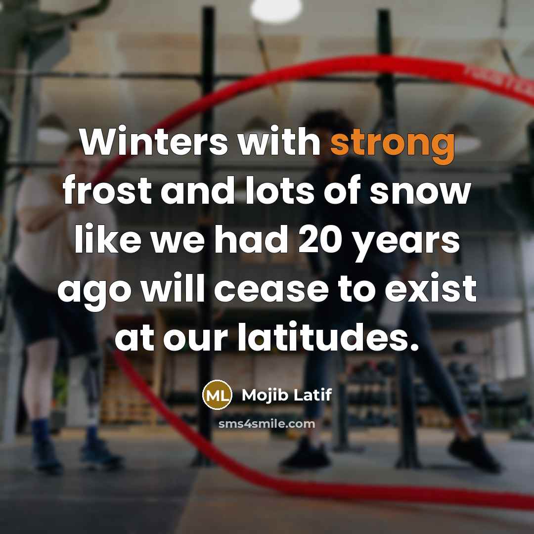 “Winters with strong frost and lots of snow like we…” quote by Mojib Latif