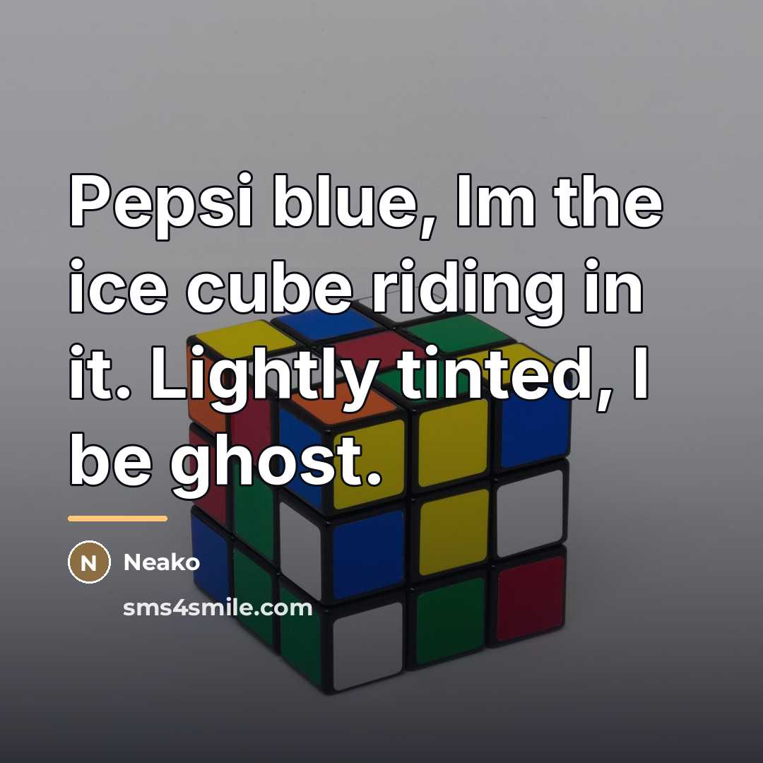 “Pepsi blue, Im the ice cube riding in it. Lightly…” quote by Neako