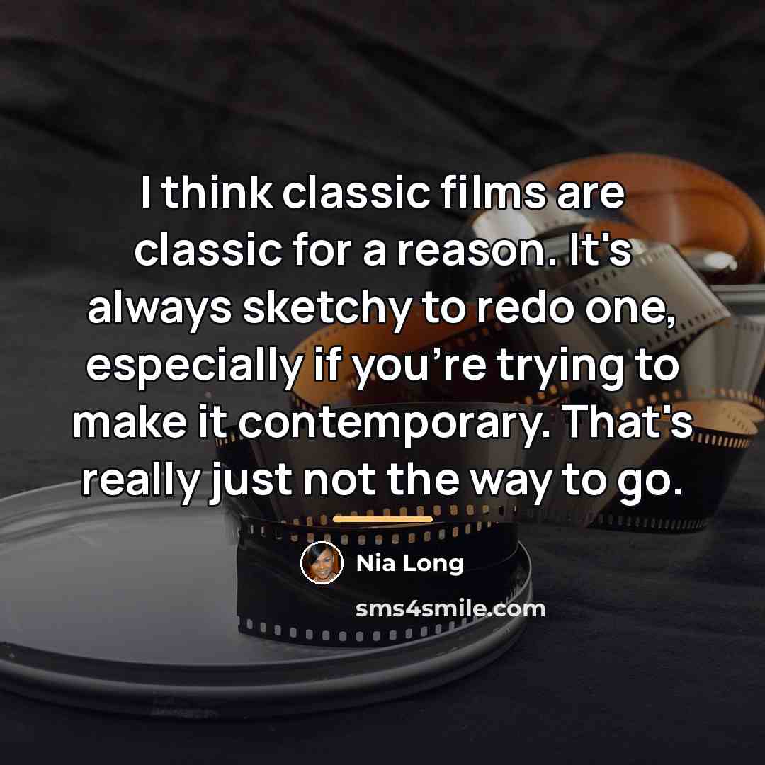 “I think classic films are classic for a reason. It's…” quote by Nia Long