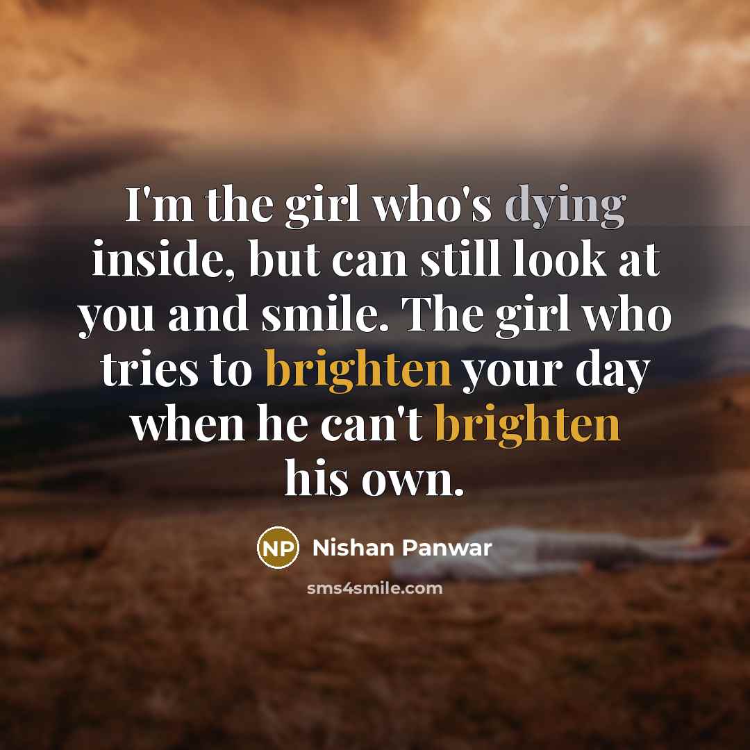 “I'm the girl who's dying inside, but can still look…” quote by Nishan Panwar