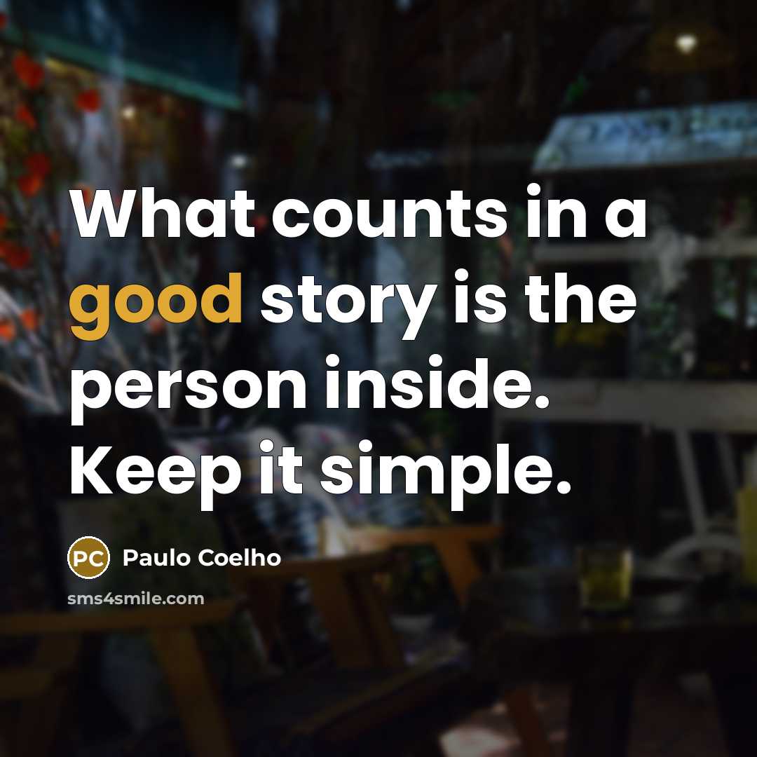 “What counts in a good story is the person inside.…” quote by Paulo Coelho