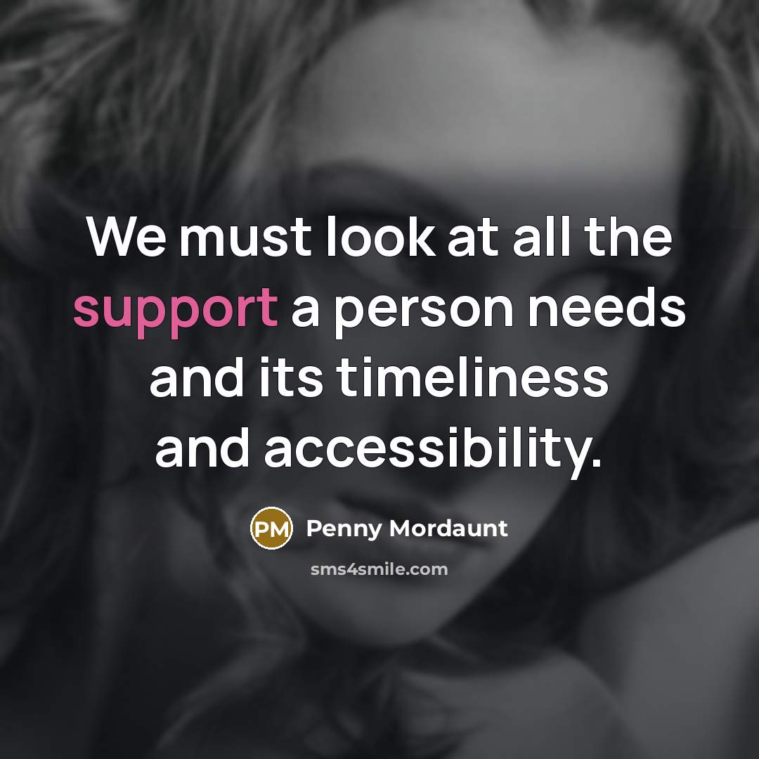 “We must look at all the support a person needs…” quote by Penny Mordaunt