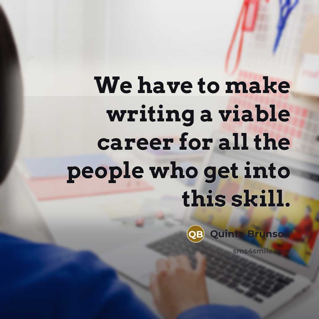 “We have to make writing a viable career for all…” quote by Quinta Brunson