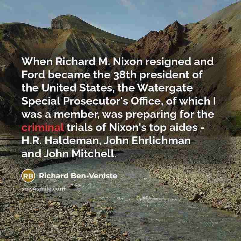 “When Richard M. Nixon resigned and Ford became the 38th…” quote by Richard Ben-Veniste