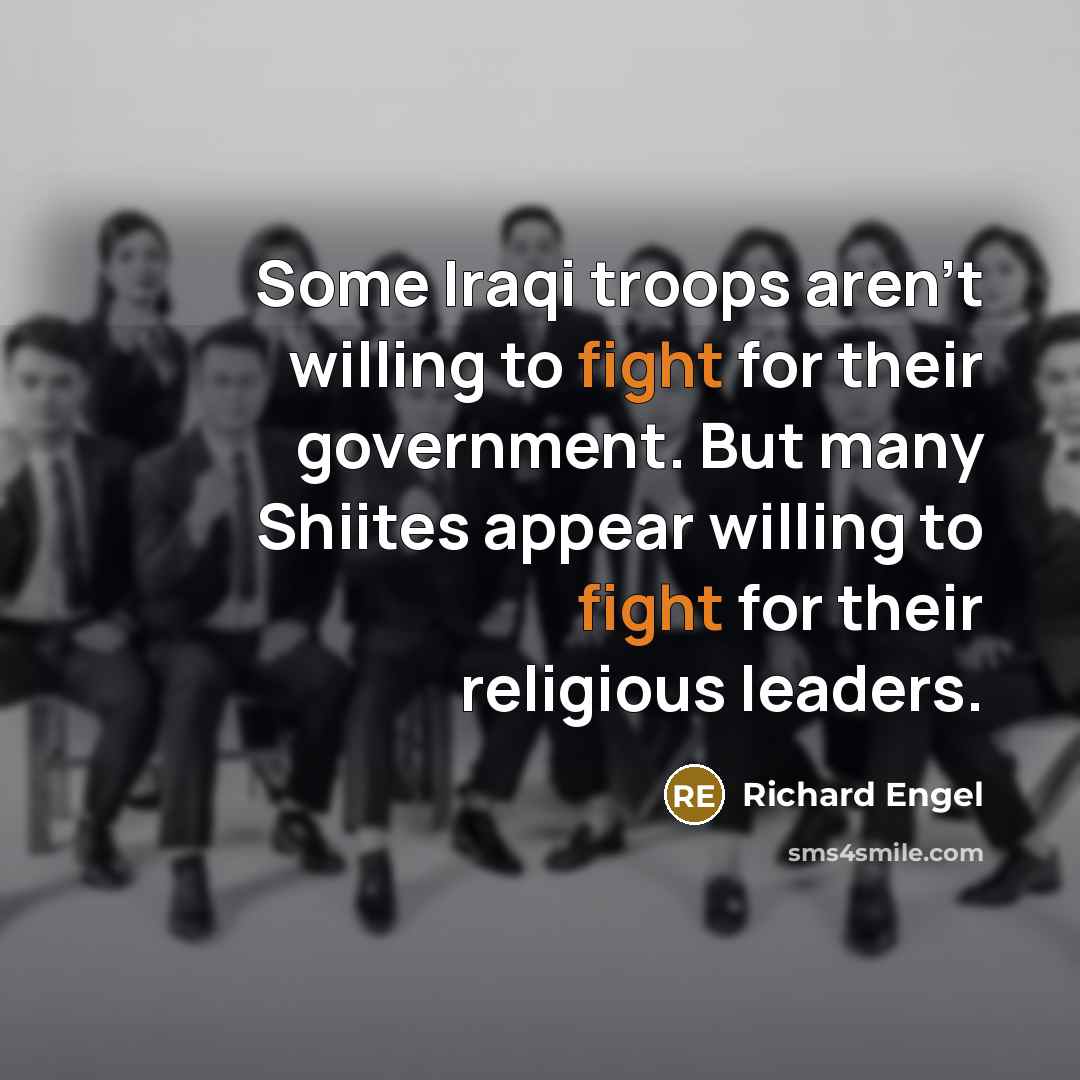 “Some Iraqi troops aren't willing to fight for their government.…” quote by Richard Engel