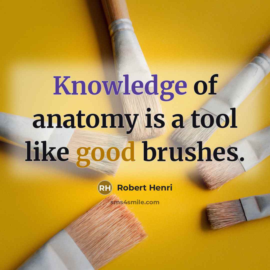 “Knowledge of anatomy is a tool like good brushes.…” quote by Robert Henri