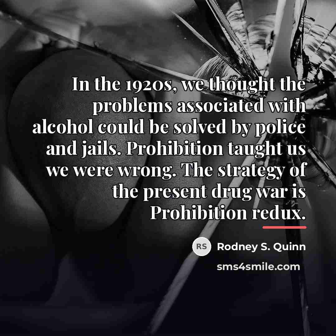 “In the 1920s, we thought the problems associated with alcohol…” quote by Rodney S. Quinn