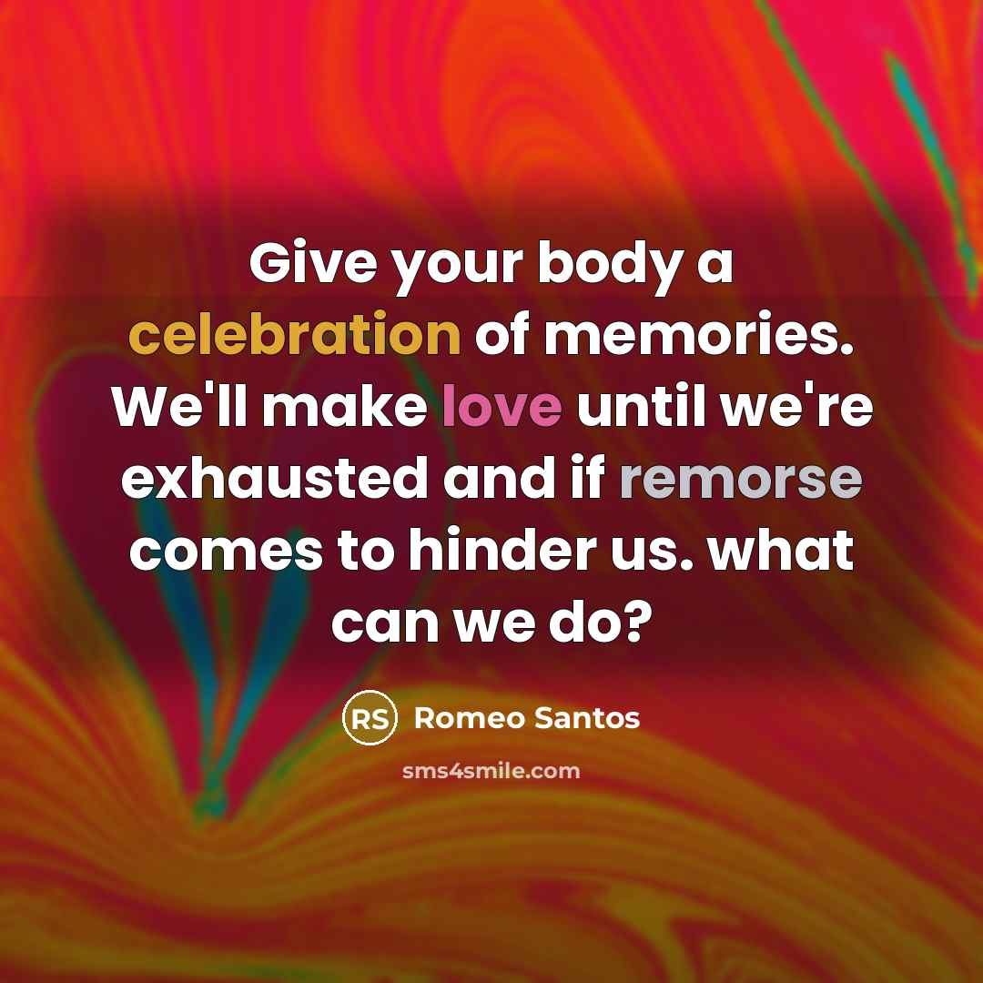 “Give your body a celebration of memories. We'll make love…” quote by Romeo Santos
