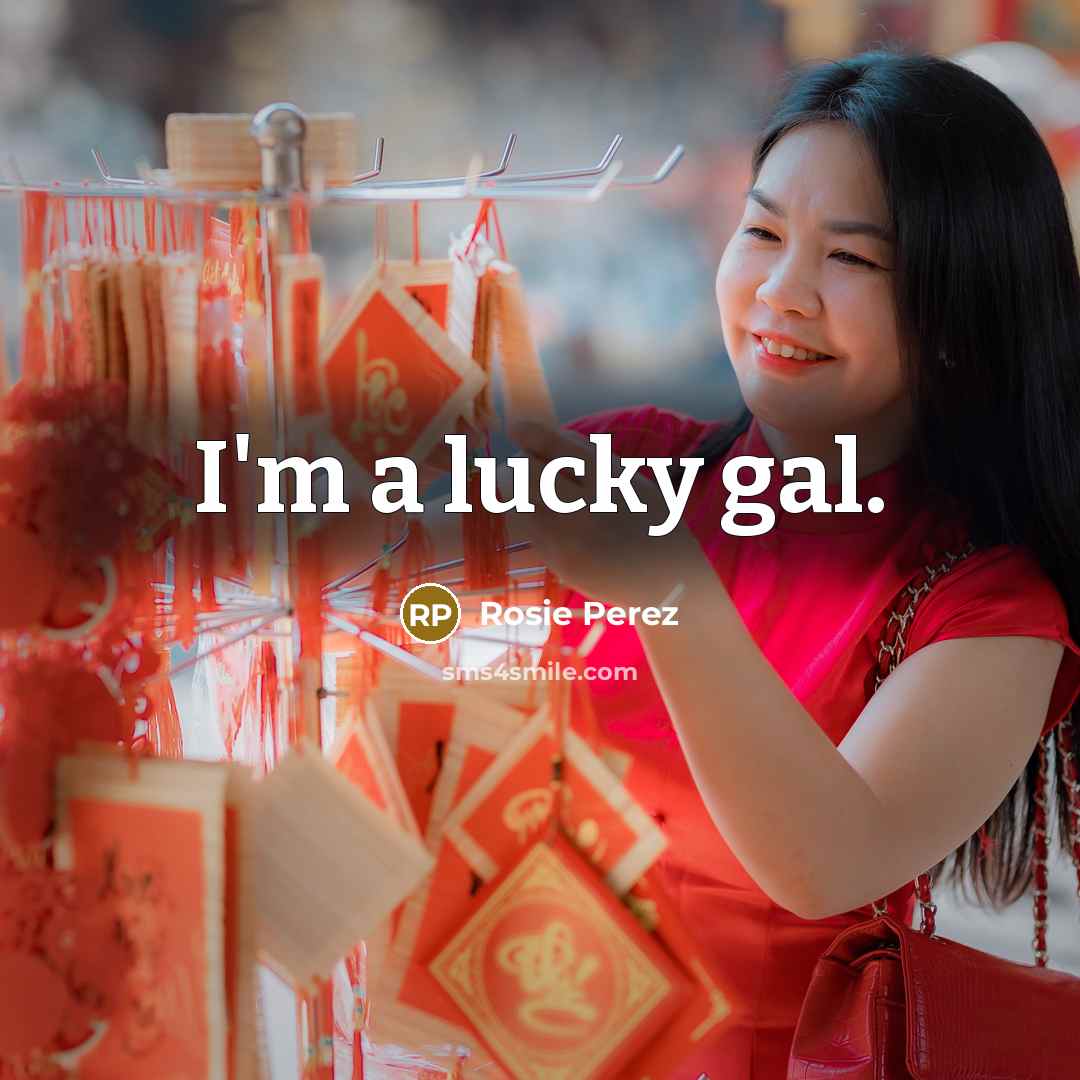 “I'm a lucky gal.…” quote by Rosie Perez