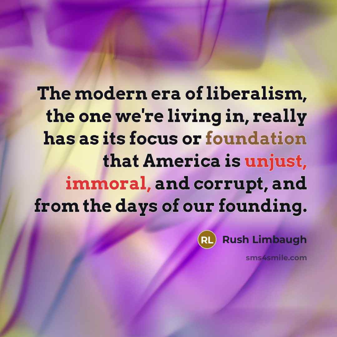 “The modern era of liberalism, the one we're living in,…” quote by Rush Limbaugh