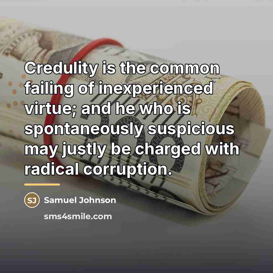 “Credulity is the common failing of inexperienced virtue; and he…” quote by Samuel Johnson