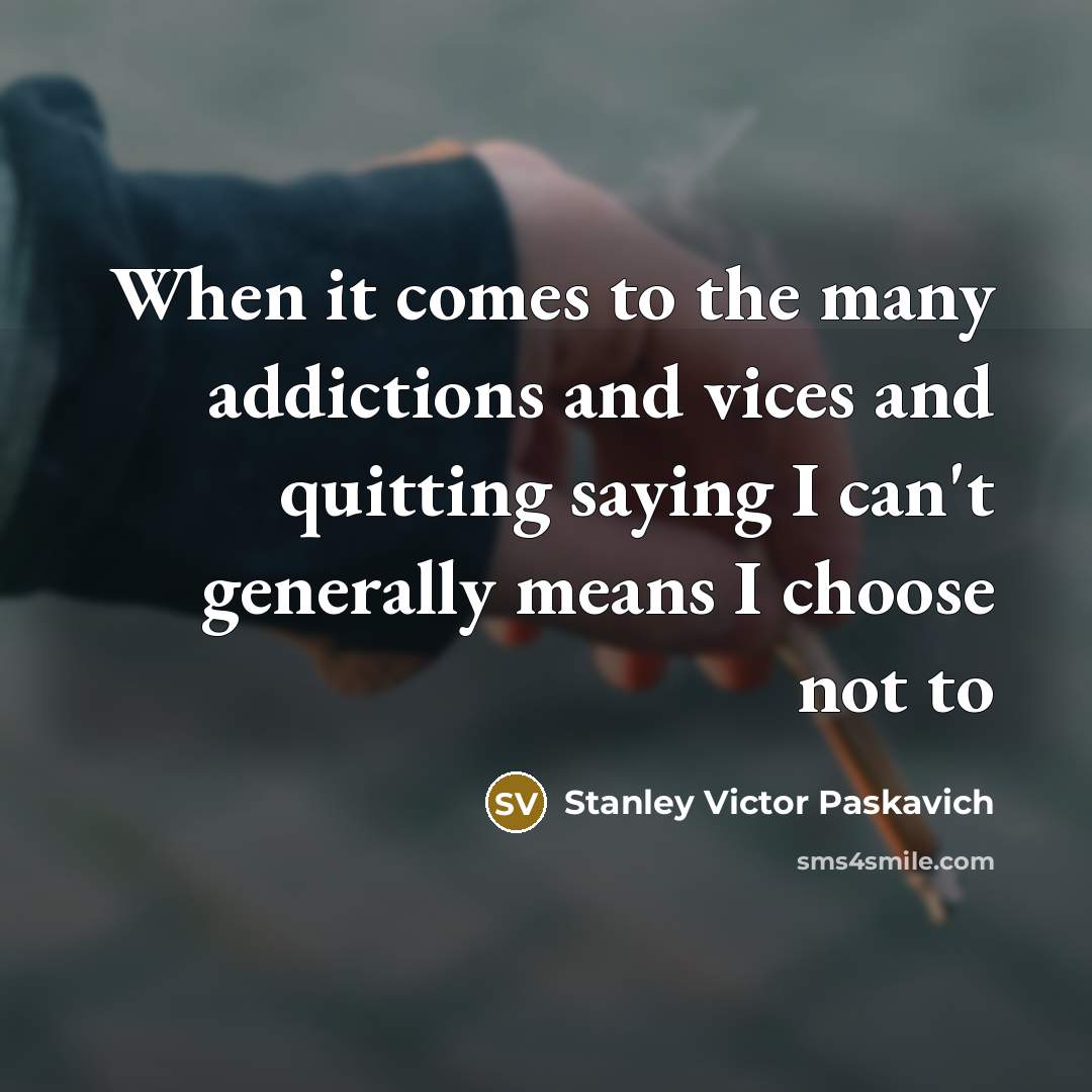 “When it comes to the many addictions and vices and…” quote by Stanley Victor Paskavich