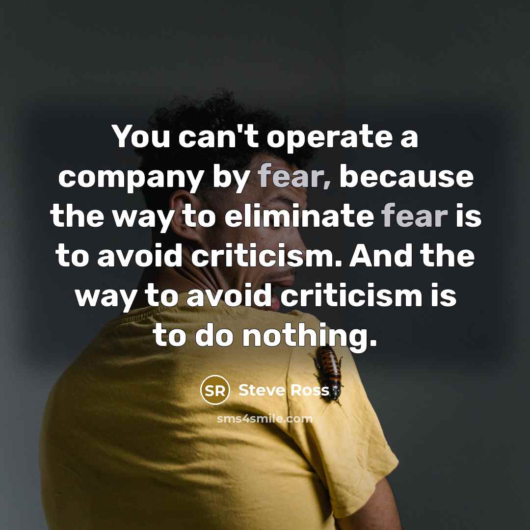 “You can't operate a company by fear, because the way…” quote by Steve Ross